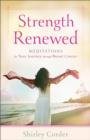 Strength Renewed : Meditations for Your Journey through Breast Cancer - eBook