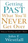 Getting Past What You'll Never Get Over : Help for Dealing with Life's Hurts - eBook