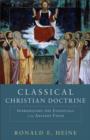 Classical Christian Doctrine : Introducing the Essentials of the Ancient Faith - eBook