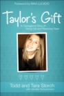 Taylor's Gift : A Courageous Story of Giving Life and Renewing Hope - eBook