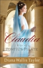 Claudia, Wife of Pontius Pilate : A Novel - eBook
