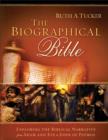 The Biographical Bible : Exploring the Biblical Narrative from Adam and Eve to John of Patmos - eBook