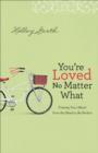 You're Loved No Matter What : Freeing Your Heart from the Need to Be Perfect - eBook