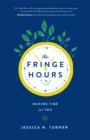 The Fringe Hours : Making Time for You - eBook
