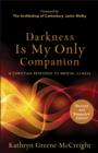 Darkness Is My Only Companion : A Christian Response to Mental Illness - eBook