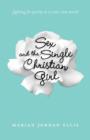 Sex and the Single Christian Girl : Fighting for Purity in a Rom-Com World - eBook