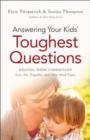 Answering Your Kids' Toughest Questions : Helping Them Understand Loss, Sin, Tragedies, and Other Hard Topics - eBook