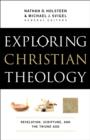 Exploring Christian Theology : Volume 1 : Revelation, Scripture, and the Triune God - eBook
