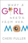 What a Girl Needs From Her Mom - eBook