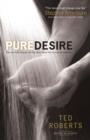 Pure Desire : How One Man's Triumph Can Help Others Break Free From Sexual Temptation - eBook