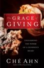 The Grace of Giving : Unleashing the Power of a Generous Heart - eBook