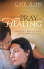How to Pray for Healing : Understanding and Releasing the Healing Power Available to Every Christian - eBook
