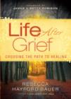 Life After Grief : Choosing the Path to Healing - eBook