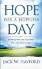 Hope for a Hopeless Day : Encouragement and Inspiration When You Need it Most - eBook