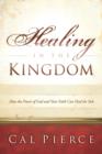 Healing in the Kingdom : How the Power of God and Your Faith Can Heal the Sick - eBook