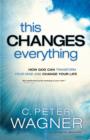 This Changes Everything (The Prayer Warrior Series) : How God Can Transform Your Mind and Change Your Life - eBook
