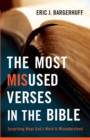 The Most Misused Verses in the Bible : Surprising Ways God's Word Is Misunderstood - eBook