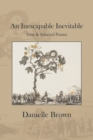 An Inescapable Inevitable : New And Selected Poems - Book