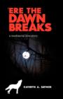 Ere the Dawn Breaks - Book