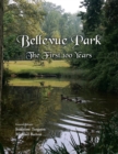 Bellevue Park the First 100 Years : An Anniversary History by Its Residents - Book