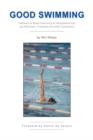 Good Swimming : Pathways to Better Swimming for Recreational and Lap Swimmers, Triathletes and other Competitors - Book