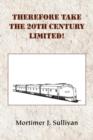 Therefore Take the 20th Century Limited! - Book