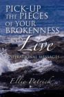 Pick-Up the Pieces of Your Brokenness and Live - Book