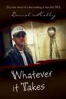 Whatever It Takes : The True Story of a Fan Making It Into the NFL - Book
