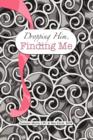 Dropping Him, Finding Me - Book
