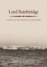 Lord Bainbridge : A Novel of the Sinking of the Titanic - eBook