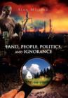 Land, People, Politics, and Ignorance - Book
