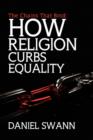 The Chains That Bind : How Religion Curbs Equality - Book