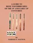 A Guide to Bone Toothbrushes of the 19th and Early 20th Centuries - Book