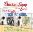 Chicken Soup for the Soul: Teens Talk High School - 34 Stories of Self-Esteem, Dating, and Doing the Right Thing for Older Teens - eAudiobook