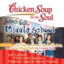 Chicken Soup for the Soul: Teens Talk Middle School - 35 Stories of Life's Ups and Downs, Family, Mentors, and Doing What's Right for Younger Teens - eAudiobook