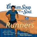 Chicken Soup for the Soul: Runners - 39 Stories about Pushing Through, Where It Takes You, and Triathlons - eAudiobook