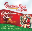 Chicken Soup for the Soul: Christmas Cheer - 38 Stories of Santa, Christmases Past, and the Love of Family - eAudiobook