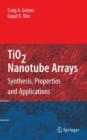 TiO2 Nanotube Arrays : Synthesis, Properties, and Applications - Book