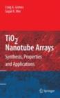 TiO2 Nanotube Arrays : Synthesis, Properties, and Applications - eBook