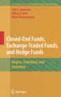 Closed-End Funds, Exchange-Traded Funds, and Hedge Funds : Origins, Functions, and Literature - Book