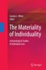 The Materiality of Individuality : Archaeological Studies of Individual Lives - eBook