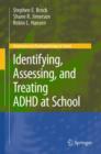 Identifying, Assessing, and Treating ADHD at School - Book