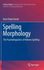 Spelling Morphology : The Psycholinguistics of Hebrew Spelling - Book