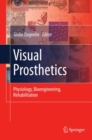 Visual Prosthetics : Physiology, Bioengineering, Rehabilitation - eBook