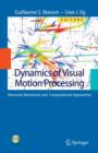 Dynamics of Visual Motion Processing : Neuronal, Behavioral, and Computational Approaches - Book