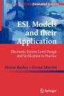 ESL Models and their Application : Electronic System Level Design and Verification in Practice - Book