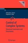 Control of Complex Systems : Structural Constraints and Uncertainty - Book
