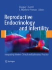 Reproductive Endocrinology and Infertility : Integrating Modern Clinical and Laboratory Practice - eBook