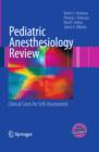 Pediatric Anesthesiology Review : Clinical Cases for Self-Assessment - eBook