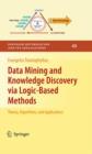 Data Mining and Knowledge Discovery via Logic-Based Methods : Theory, Algorithms, and Applications - Book